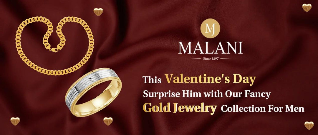 Find The Perfect Valentine's Day Gift for Him From Malani Jewelers Exquisite Gold Jewelry Collection