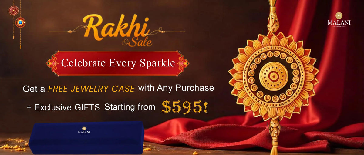 Shop the Rakhi Sale at Malani Jewelers & Get a Free Jewelry Case