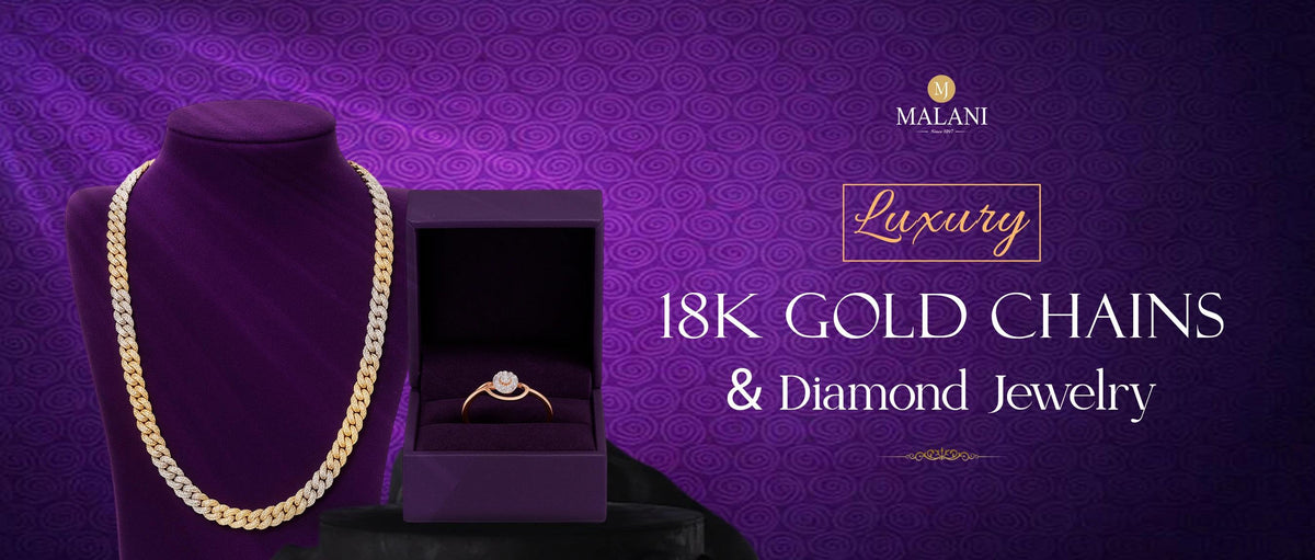 Elevate Your Style with Malani Jewelers’ 18K Gold Chains & Luxury Jewelry