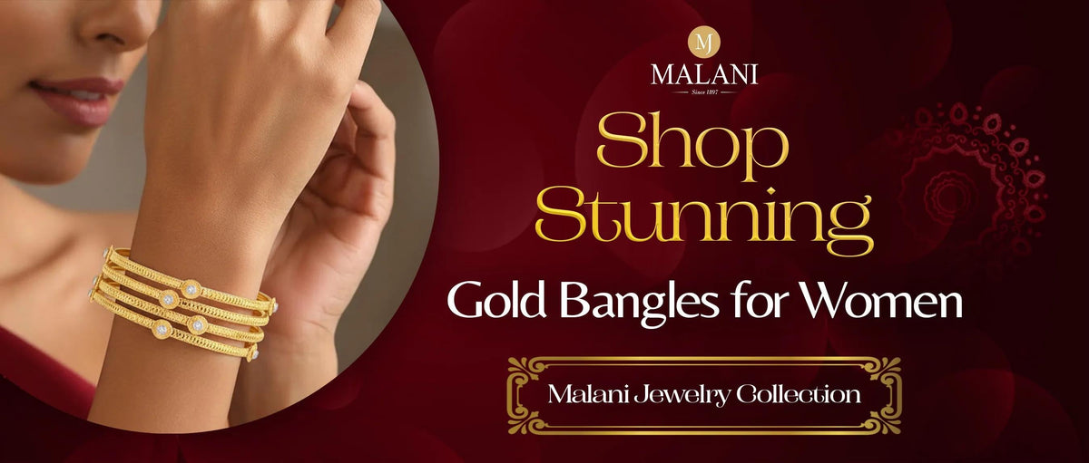 Shop Stunning Gold Bangles for Women - Malani Jewelry Collection